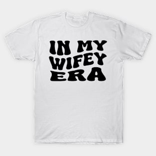 in my wifey era T-Shirt